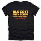 Als Gott mich Schuf grinste er - Lustiges witziges T-Shirt - pure|custom.