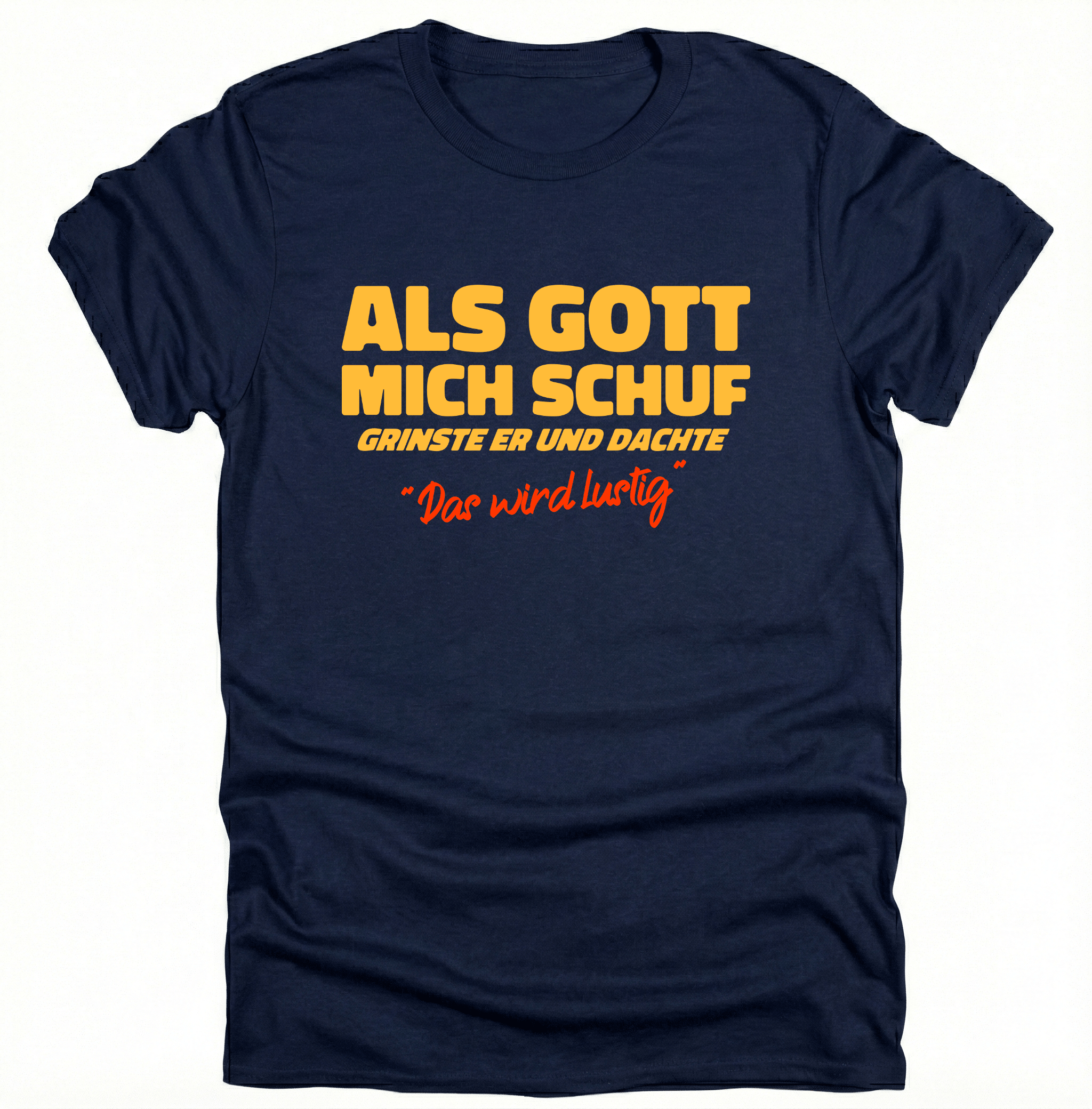 Als Gott mich Schuf grinste er - Lustiges witziges T-Shirt - pure|custom.