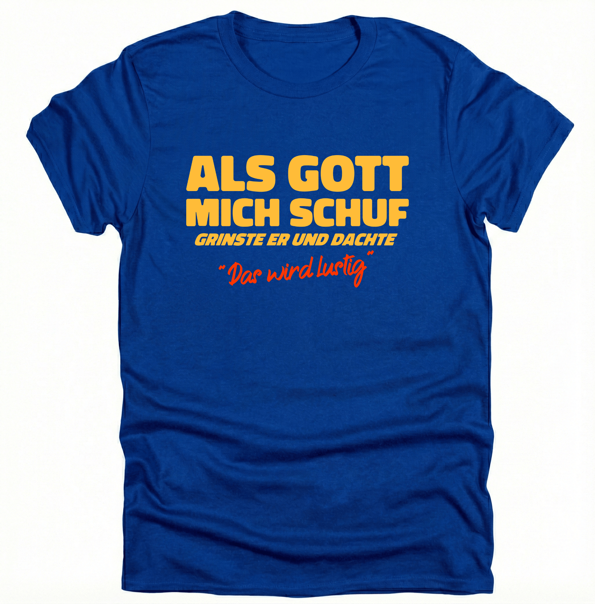 Als Gott mich Schuf grinste er - Lustiges witziges T-Shirt - pure|custom.