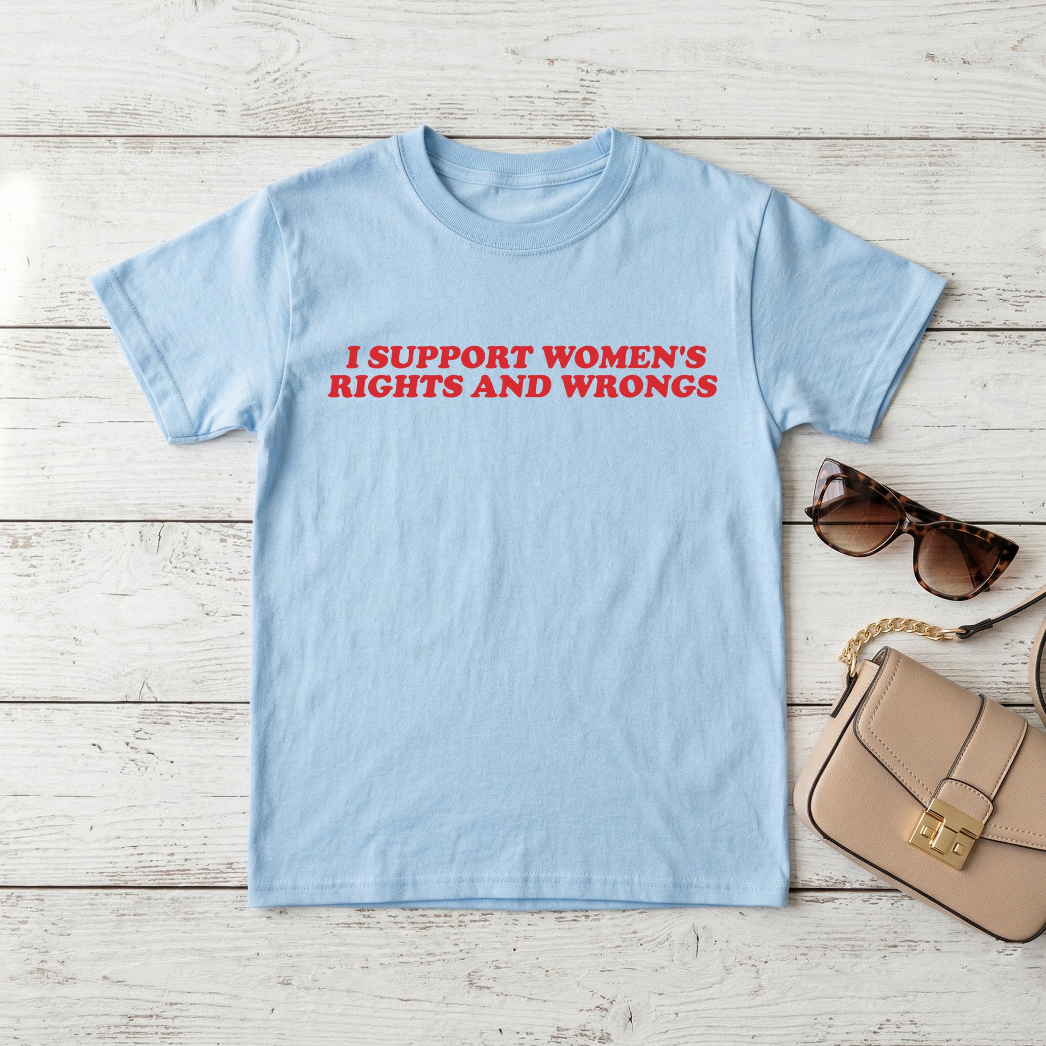 I Support Women's Rights and Wrongs - Statement T-Shirt – Lustiges Feministisches Shirt für Damen – Cooler Slogan & Ironie - Vibe - pure|custom.