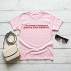 I Support Women's Rights and Wrongs - Statement T-Shirt – Lustiges Feministisches Shirt für Damen – Cooler Slogan & Ironie - Vibe - pure|custom.