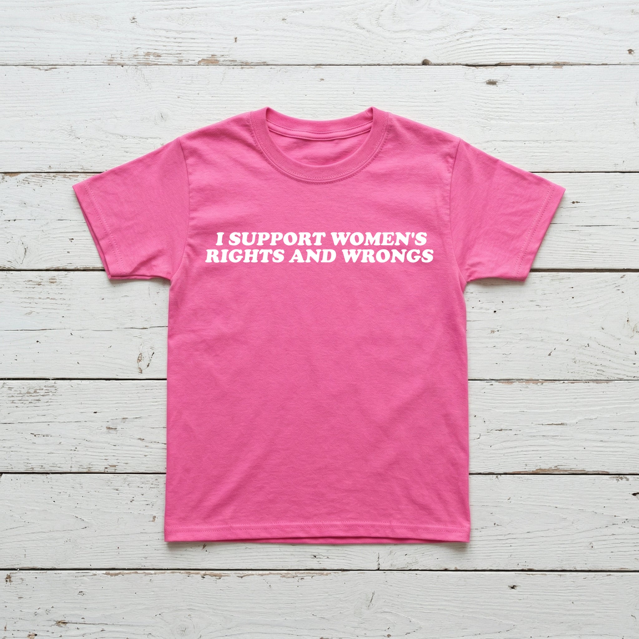 I Support Women's Rights and Wrongs - Statement T-Shirt – Lustiges Feministisches Shirt für Damen – Cooler Slogan & Ironie - Vibe - pure|custom.