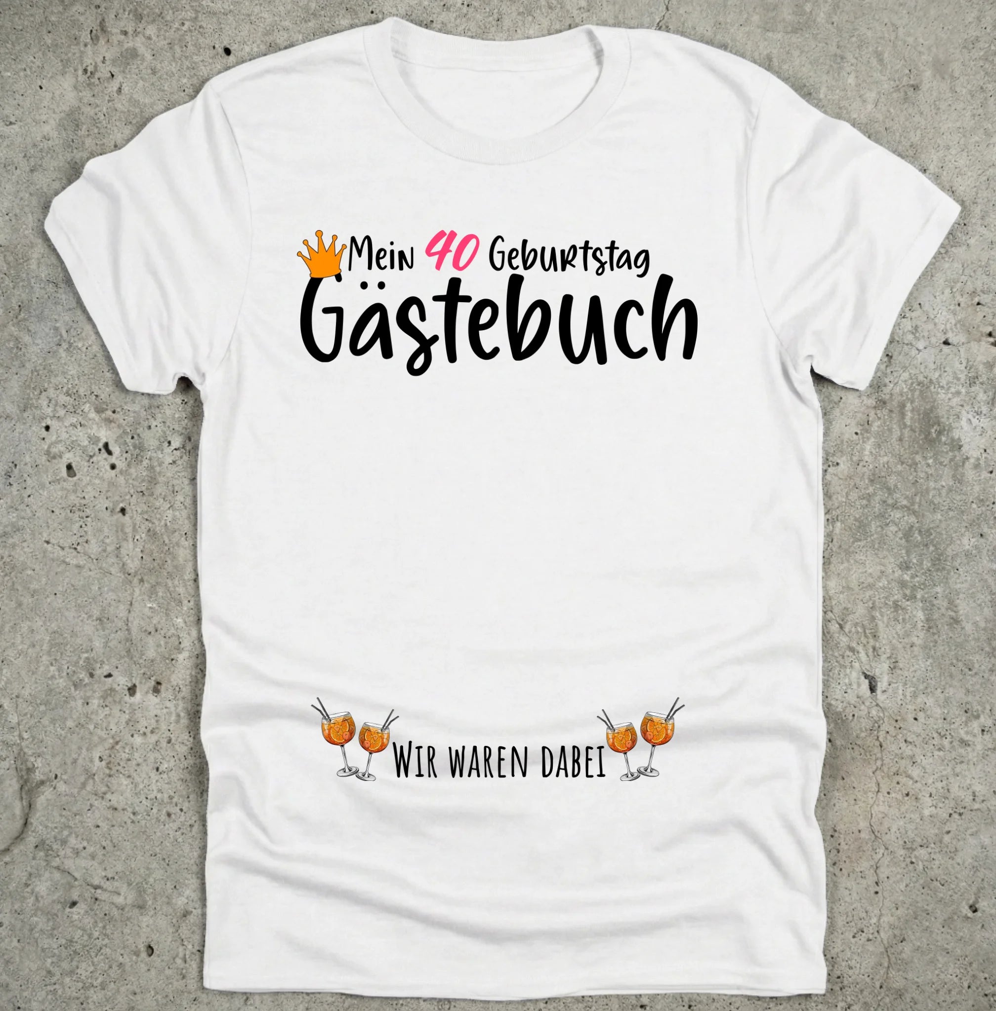 Geburtstag Gästebuch Shirt personalisierbar – „Wir waren dabei“ – Mitmach - Geschenk für Frauen – 40. Geburtstag Outfit – Weißes T-Shirt Cocktails - pure|custom.