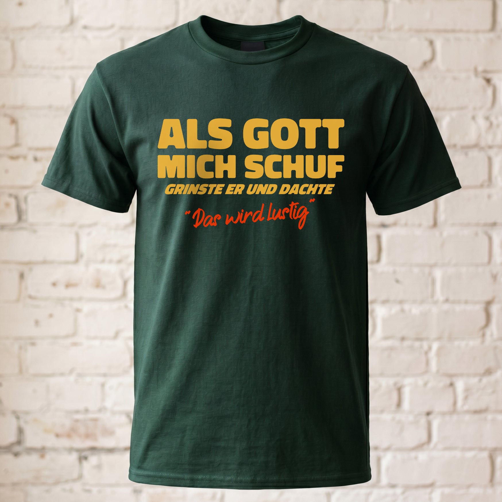 Als Gott mich Schuf grinste er - Lustiges witziges T-Shirt