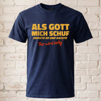 Als Gott mich Schuf grinste er - Lustiges witziges T-Shirt