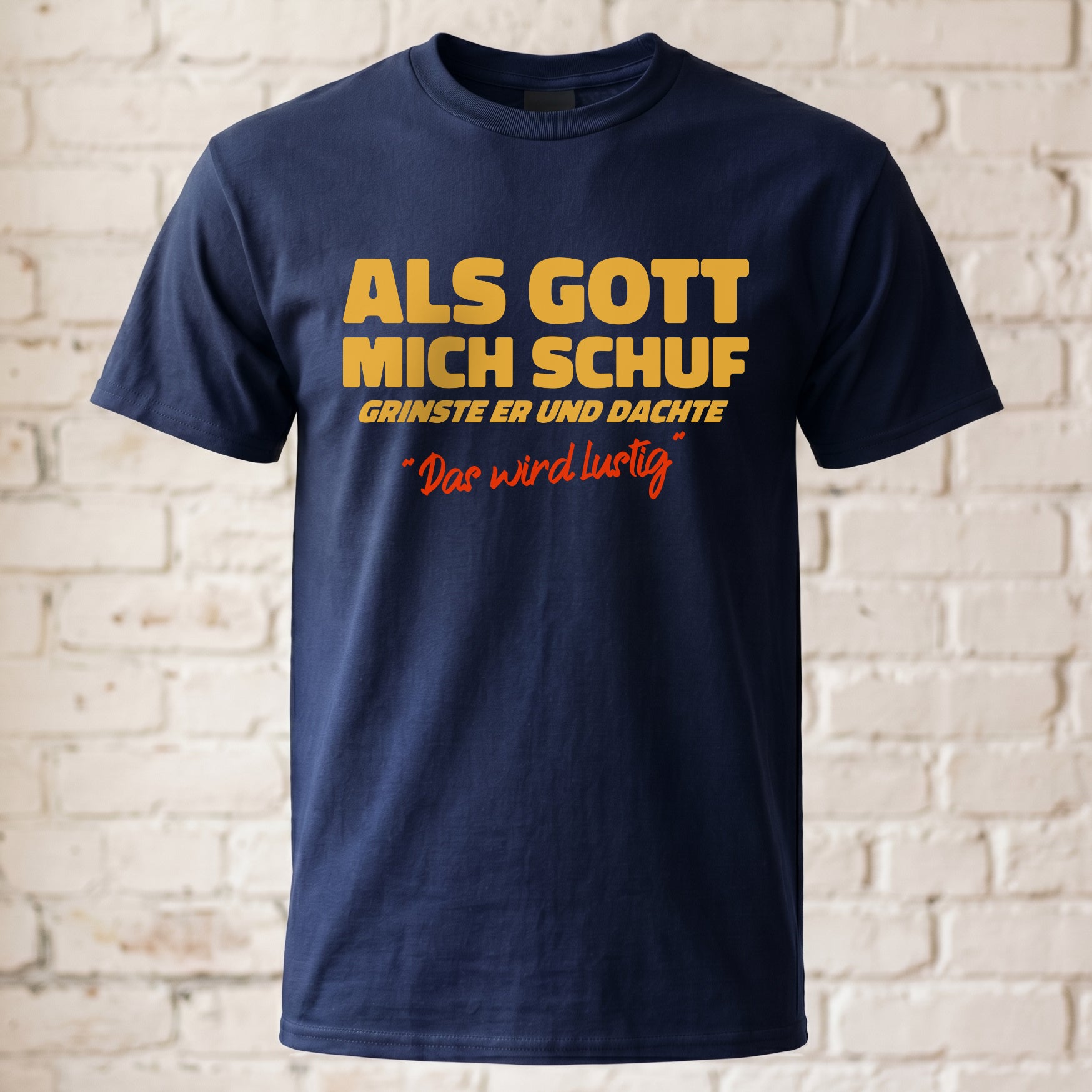 Als Gott mich Schuf grinste er - Lustiges witziges T-Shirt