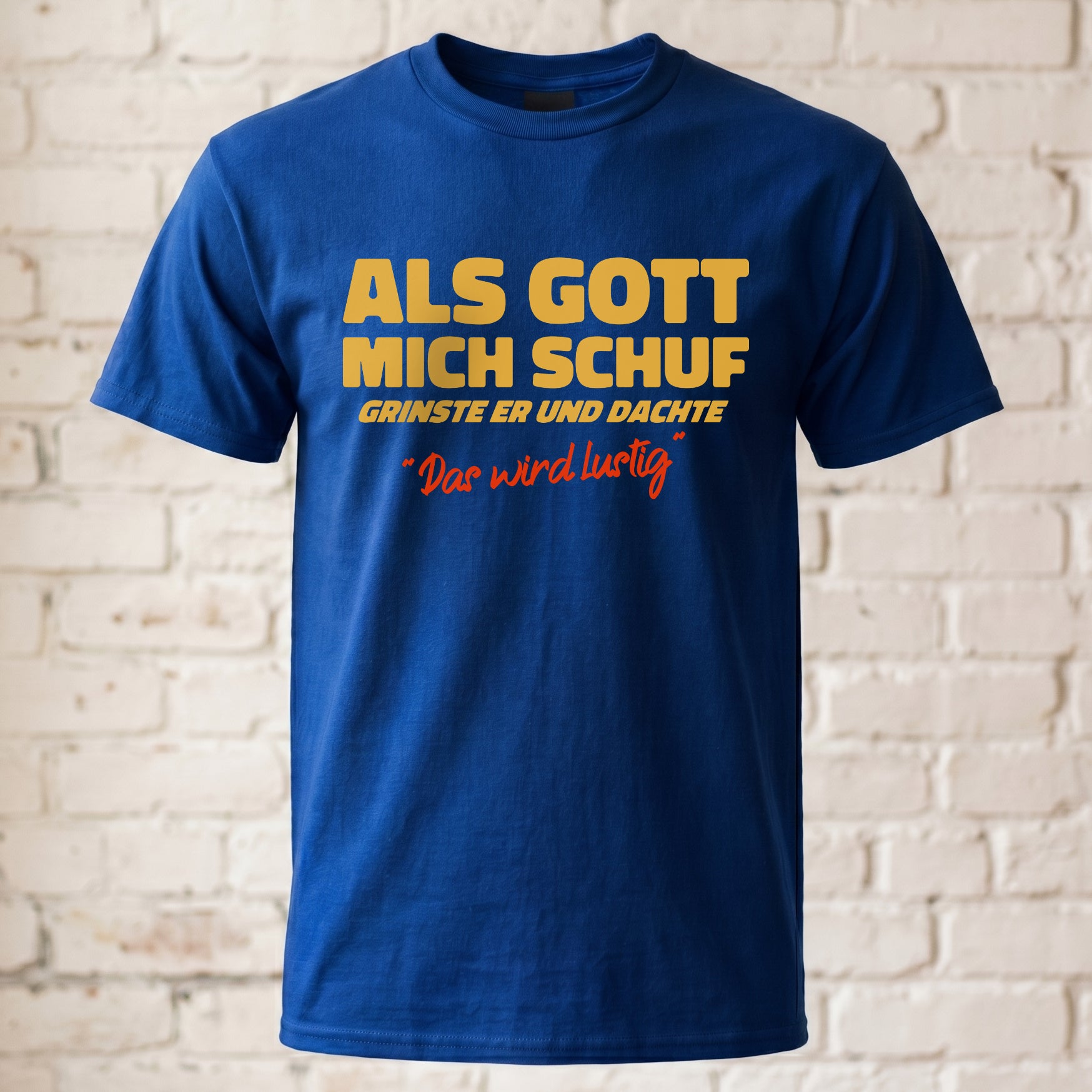Als Gott mich Schuf grinste er - Lustiges witziges T-Shirt