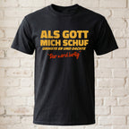 Als Gott mich Schuf grinste er - Lustiges witziges T-Shirt