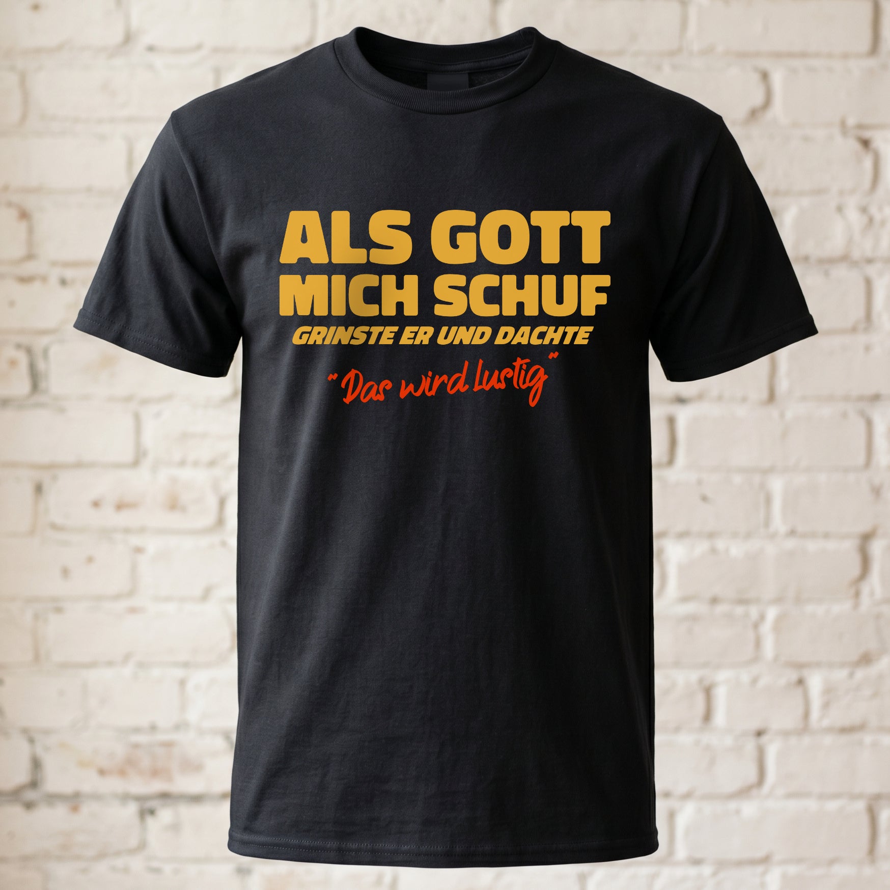 Als Gott mich Schuf grinste er - Lustiges witziges T-Shirt