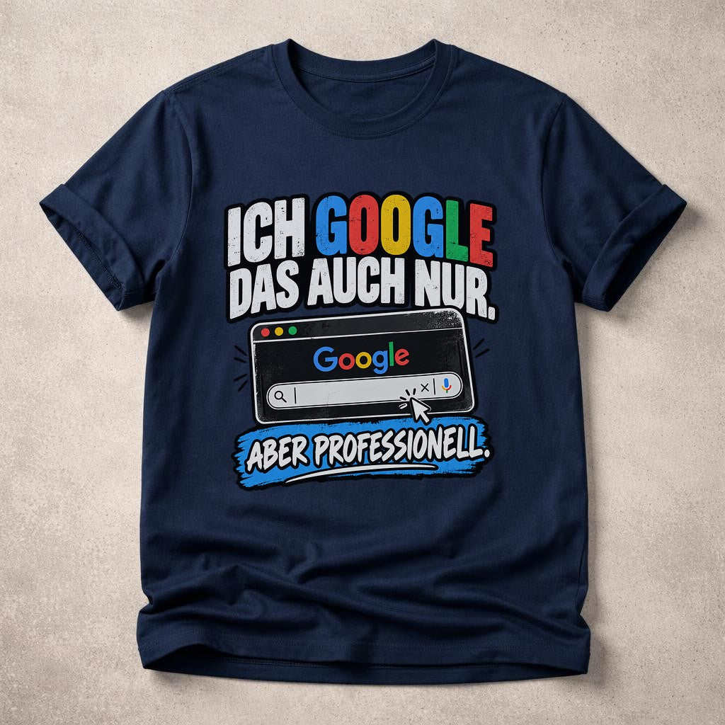 Ich google das auch nur aber professionell T-Shirt lustig, Google Spruch Shirt, Büro Humor Geschenk für Kollegen