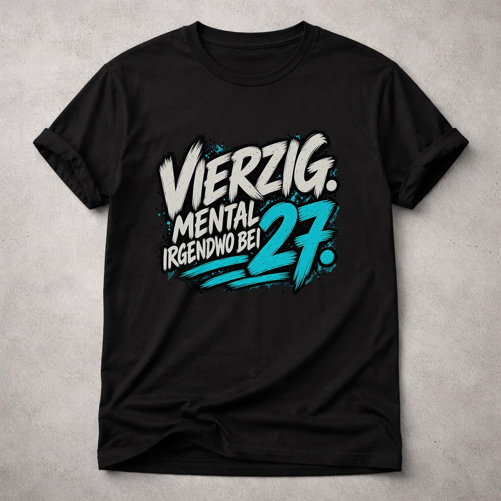 Lustiges 27 Geburtstag T-Shirt Herren Damen – Vierzig mental irgendwo bei 27 Spruchshirt, Birthday Geschenk