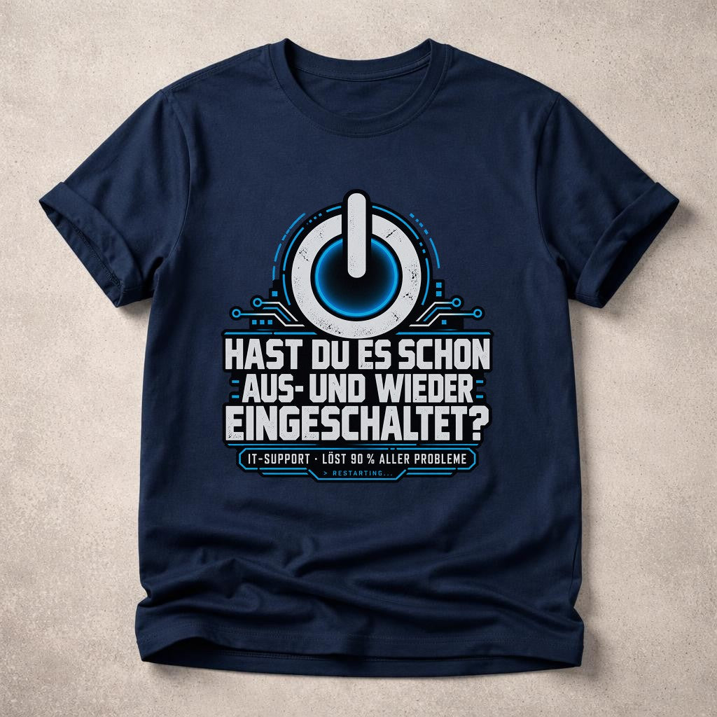 IT Support T-Shirt lustig Herren, Hast du es schon aus und wieder eingeschaltet, Nerd Technik Geschenk, Admin Spruchshirt