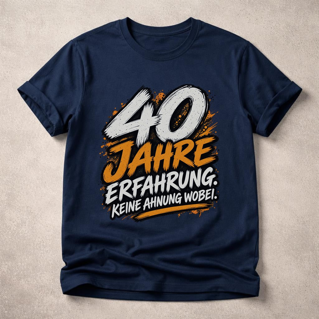 40 años de experiencia Ni idea de qué Camiseta divertida Cumpleaños Hombre Regalo para el 40.º cumpleaños Camiseta con mensaje para hombres