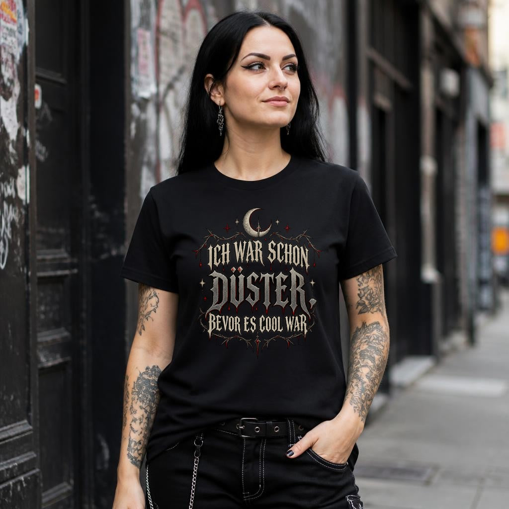 Ich war schon düster, bevor es cool war – Gothic Retro T-Shirt Damen