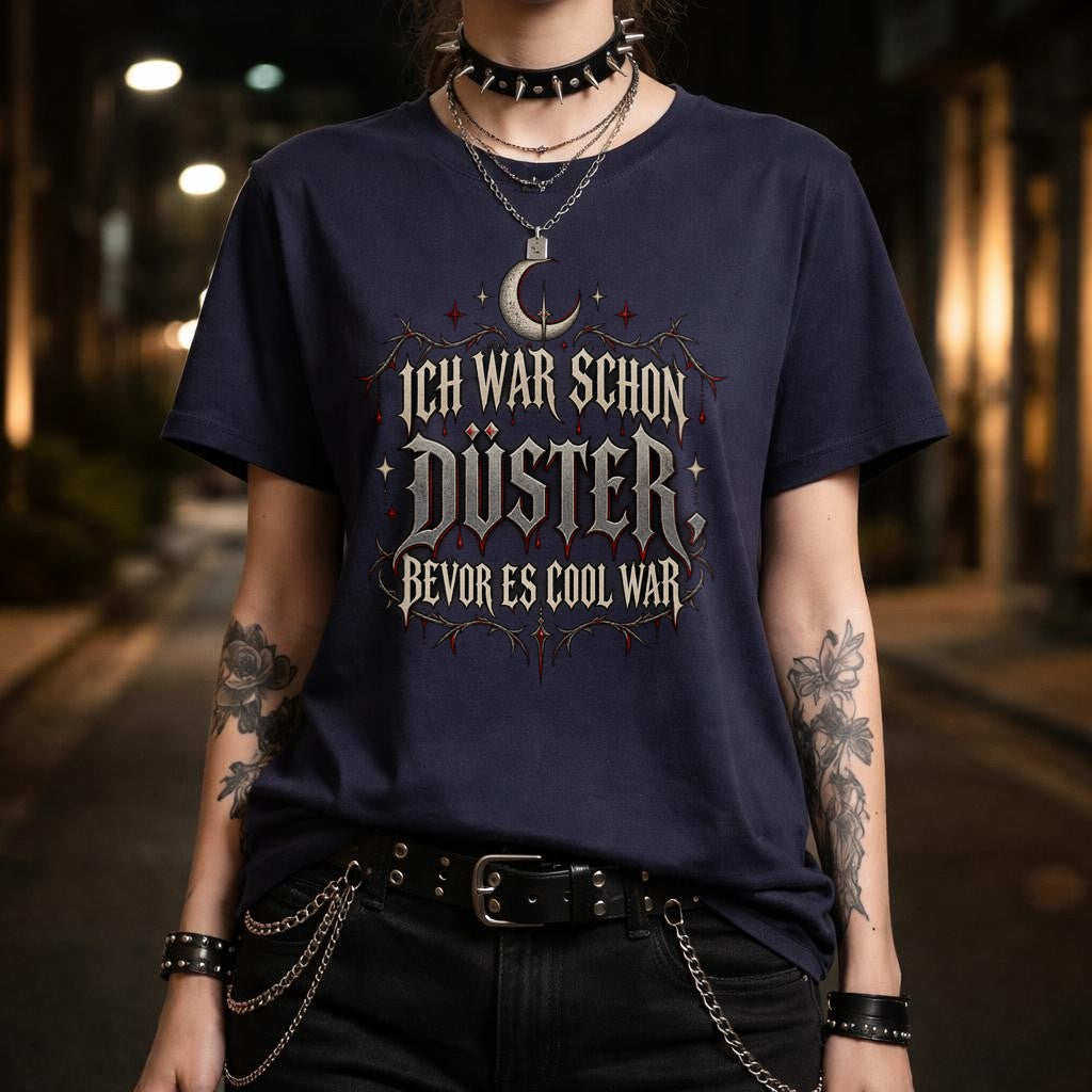 Ich war schon düster, bevor es cool war – Gothic Retro T-Shirt Damen